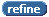 Refine button